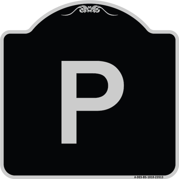 P Symbol Parking Sign Heavy-Gauge Aluminum Architectural Sign, 18" x 18", BS-1818-23513
